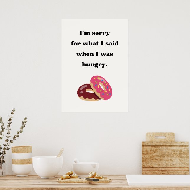 I'm sorry for what I said when I was hungry Poster (Kitchen)
