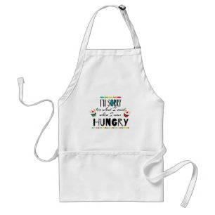 I'm Sorry for What I Said When I Was Hungry Standard Apron