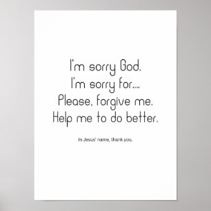 I'm sorry God. Please forgive me. Poster