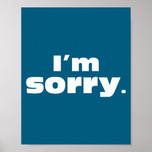 I'm Sorry Humorous Poster