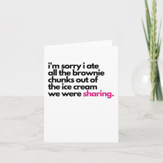 I'm sorry I ate all the brownies Sympathy Card