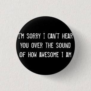 i'm sorry i can't hear you over the sound of how a 1 inch round button