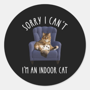 I'm Sorry I Can't - I'm An Indoor Cat Classic Round Sticker