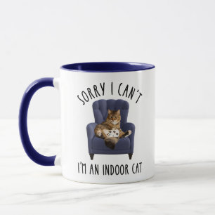 I'm Sorry I Can't - I'm An Indoor Cat Mug