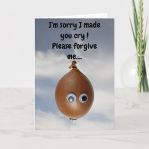 I'm sorry I made you cry! Card
