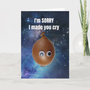 I'm sorry I made you cry. Card