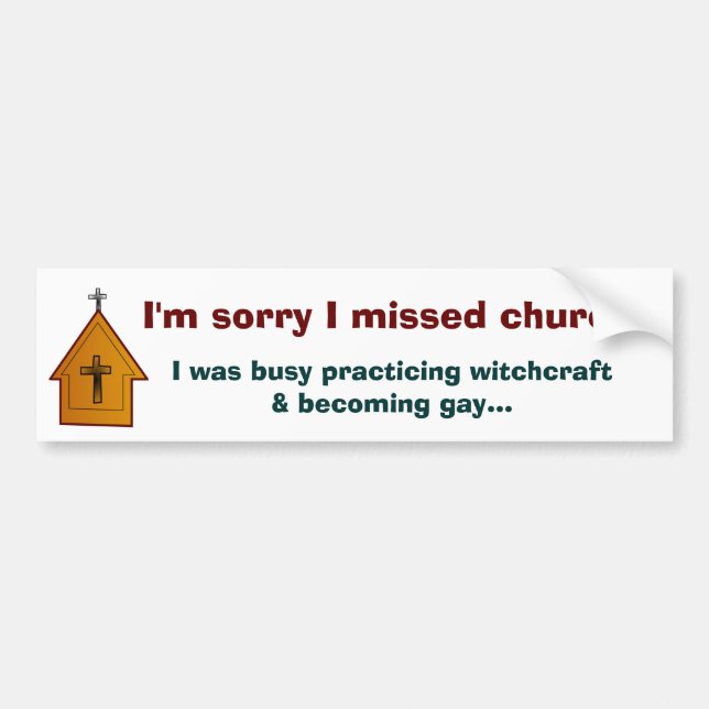 I'm sorry I missed church - 2 Bumper Sticker (Front)