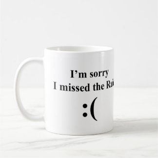 I'm Sorry I Missed the Raid Coffee Mug