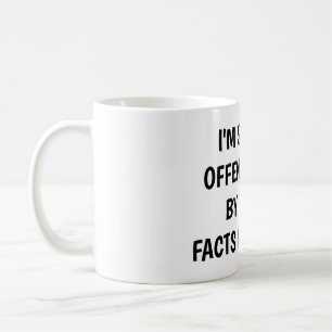 I'm sorry I offended you using facts & logic Coffee Mug