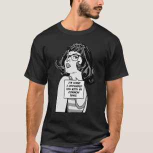 I'm Sorry I Offended You With My Common Sense Pop  T-Shirt