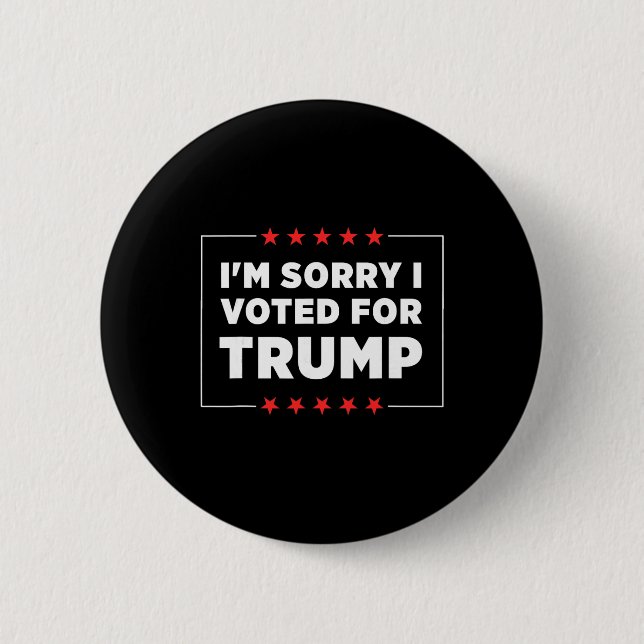 I'm Sorry I Voted For Trump  2 Inch Round Button (Front)