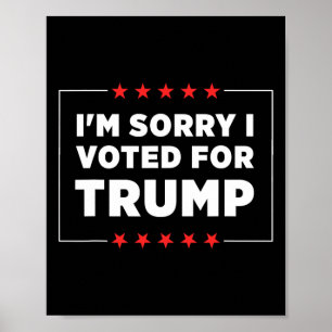I'm Sorry I Voted For Trump  Poster