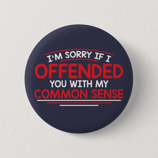 I'm sorry if I offended you... 2 Inch Round Button (Front)