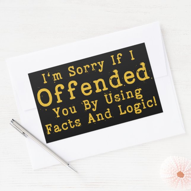 I'm Sorry If I Offended You By Using Facts & Logic Sticker (Envelope)