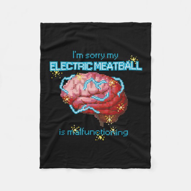 Im Sorry My Electric Meatball Is Malfunctioning Fu Fleece Blanket (Front)