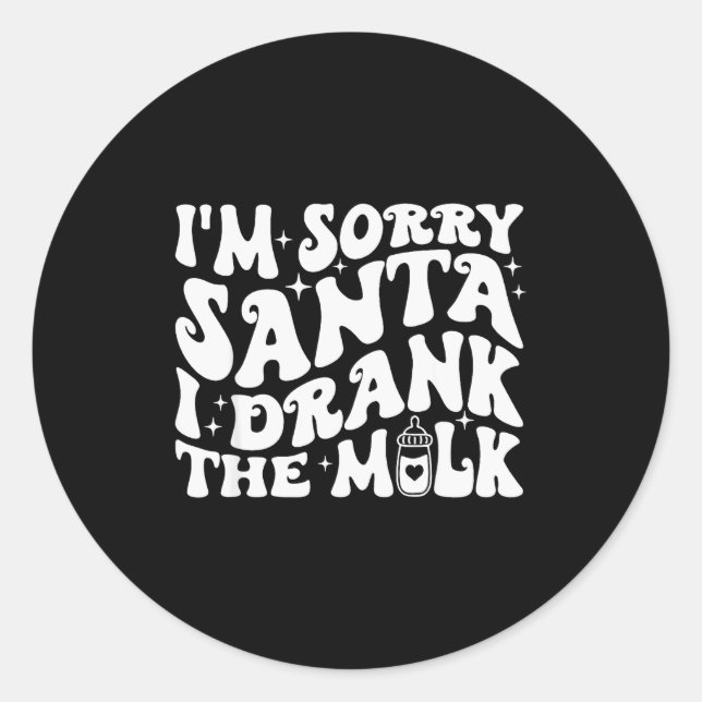 I'm Sorry Santa I Drank The Milk, Baby Christmas K Classic Round Sticker (Front)
