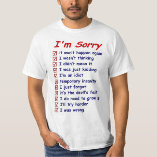 "I'm Sorry" with Great Excuses! T-Shirt