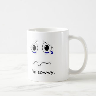 I'm sowwy. coffee mug