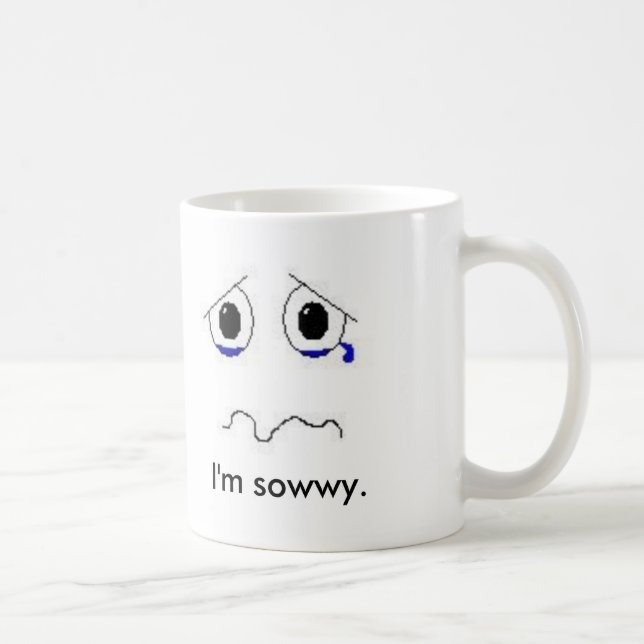 I'm sowwy. coffee mug (Right)