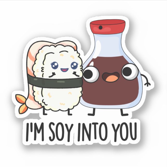 I'm Soy Into You Cute Soy Sauce Pun  (Front)