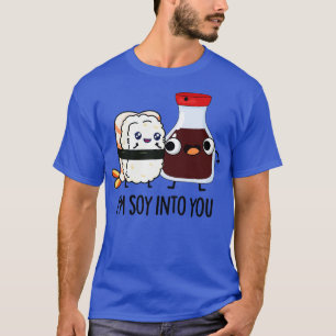 Im Soy Into You Cute Soy Sauce Pun T-Shirt