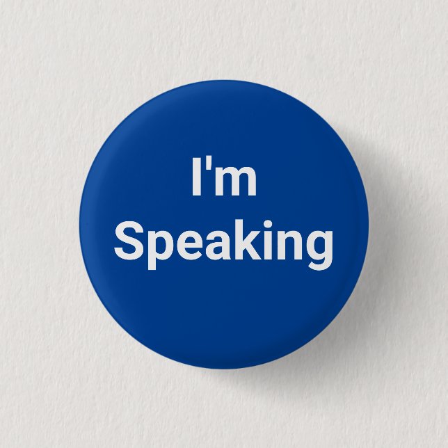 I'm Speaking 1 Inch Round Button (Front)
