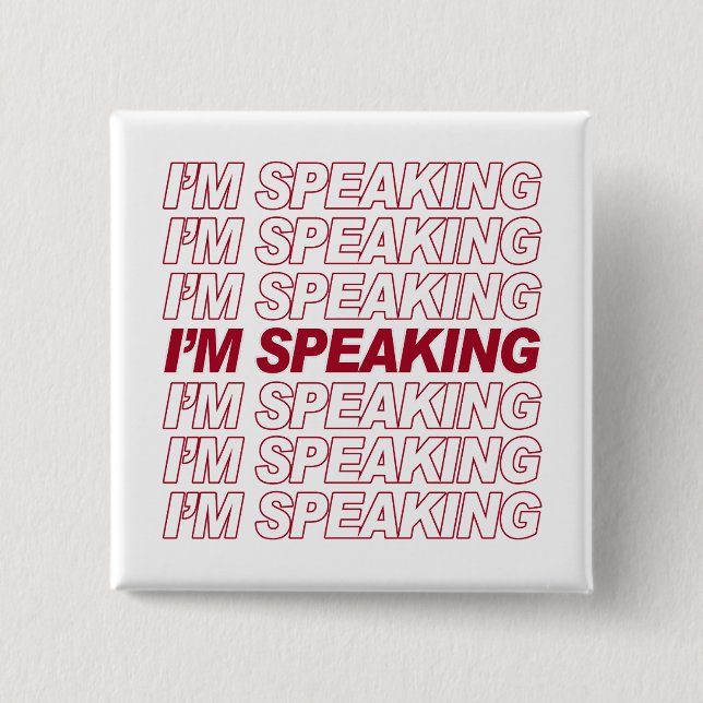 I'M SPEAKING 2 INCH SQUARE BUTTON (Front)