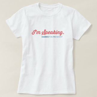 I'm Speaking Harris for President Shirt