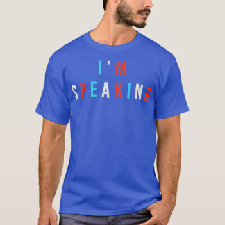 Im Speaking Kamala 2020 1 T-Shirt