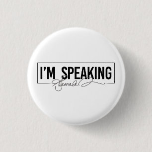 I'm Speaking - Kamala Harris 1 Inch Round Button