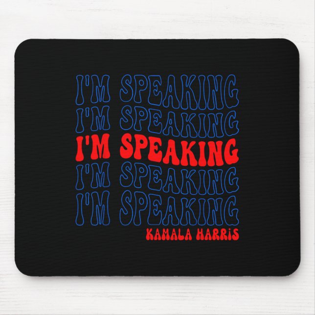 I'm Speaking Kamala Harris Election 2024  Mouse Pad (Front)