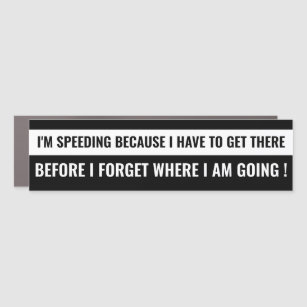 "I'm Speeding Because..." Funny Adulting Quote Car Magnet