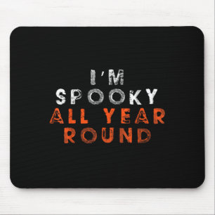 Im Spooky All Year Round Funny Halloween Shirt Top Mouse Pad