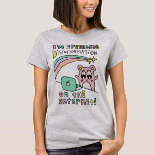 I'm spreading disinformation on the internet T-Shirt