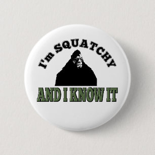 I'm SQUATCHY and I know it! 2 Inch Round Button