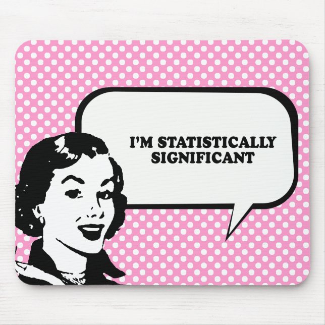 IM STATISTICALLY SIGNIFICANT T-shirt Mouse Pad (Front)