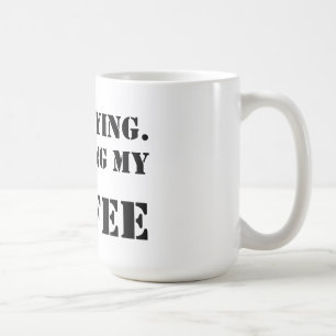 I'm Staying.  Finishing My Coffee. Coffee Mug
