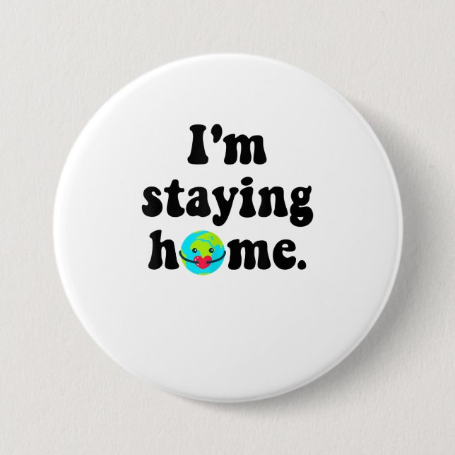 Im Staying Home Awareness Social Distancing TShirt 3 Inch Round Button (Front)