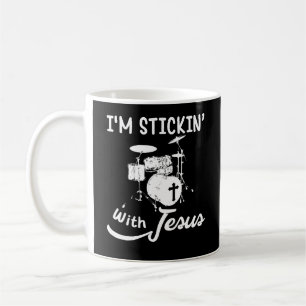 I'm Stickin With Jesus Christian Drummer Coffee Mug