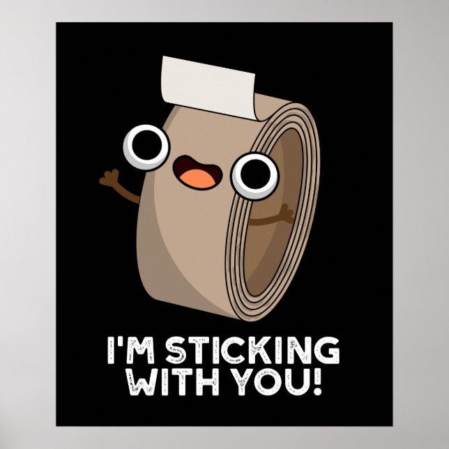 I'm Sticking With You Funny Duct Tape Pun Dark BG Poster (Front)