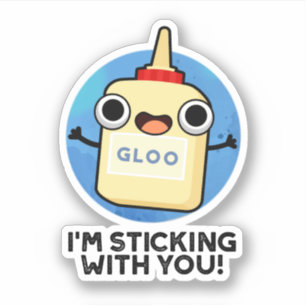 I'm Sticking With You Funny Glue Pun 