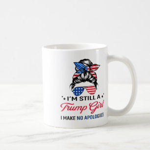 Im Still A Trump Girl, I Make No Apologies _1 Coffee Mug