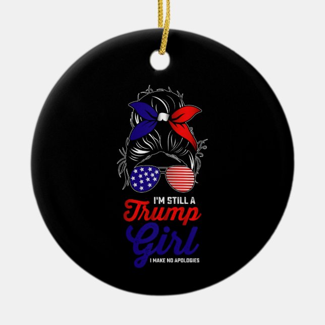 I'm Still A Trump Girl I Make No Apologies 2024 Ceramic Ornament (Front)