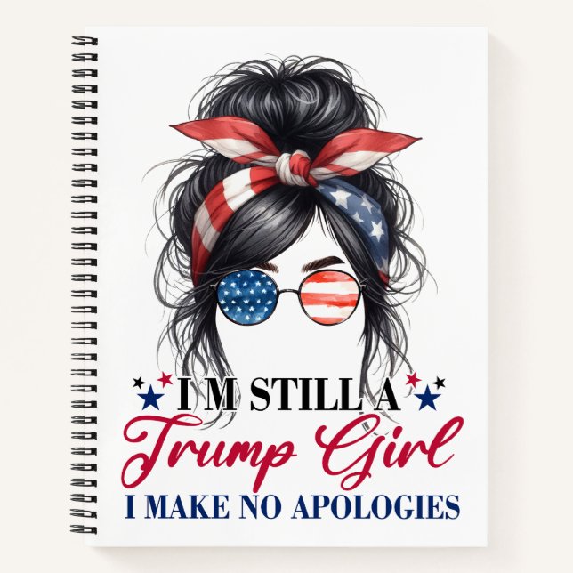 I'm Still A Trump Girl I Make No Apologies Notebook (Front)