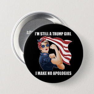 I'm Still A Trump Girl I Make No Apologies Trump  3 Inch Round Button