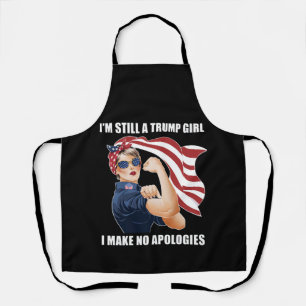 I'm Still A Trump Girl I Make No Apologies Trump Apron