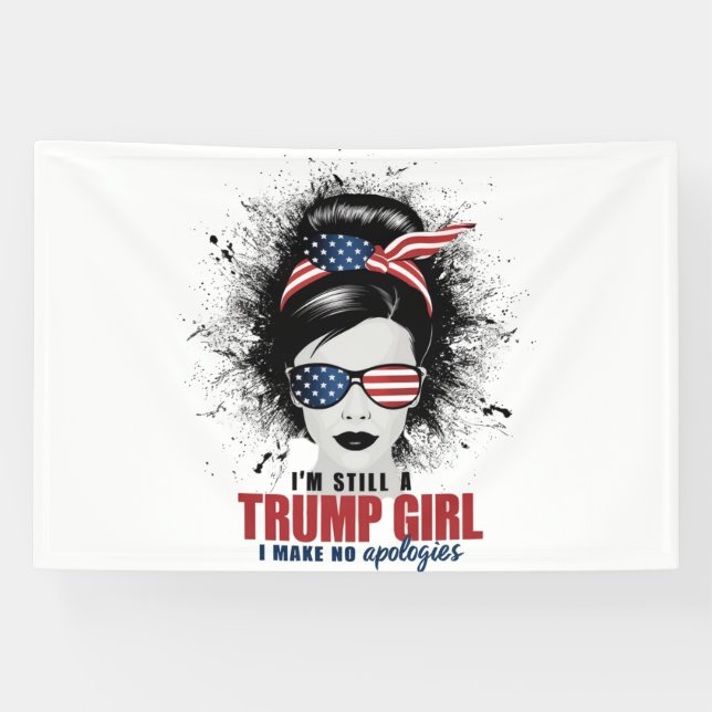 I'm Still A Trump Girl I Make No Apologies Trump Banner (Horizontal)