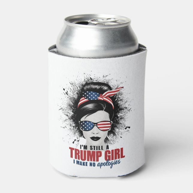 I'm Still A Trump Girl I Make No Apologies Trump Can Cooler (Can Front)
