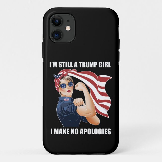 I'm Still A Trump Girl I Make No Apologies Trump  Case-Mate iPhone Case (Back)