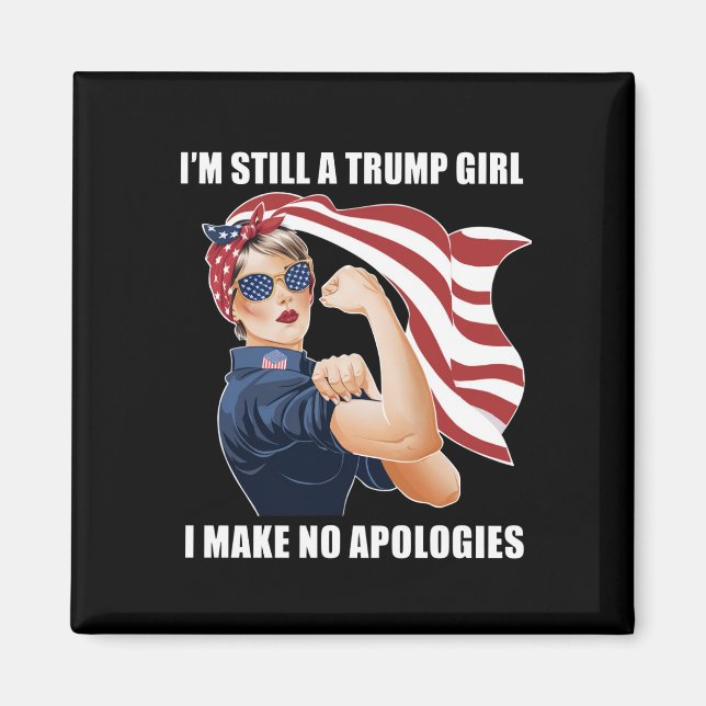 I'm Still A Trump Girl I Make No Apologies Trump  Magnet (Front)
